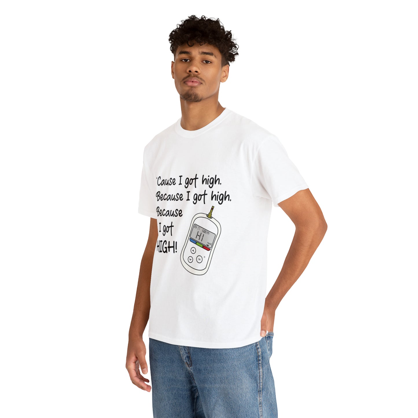 Because I got high Unisex Heavy Cotton Tee