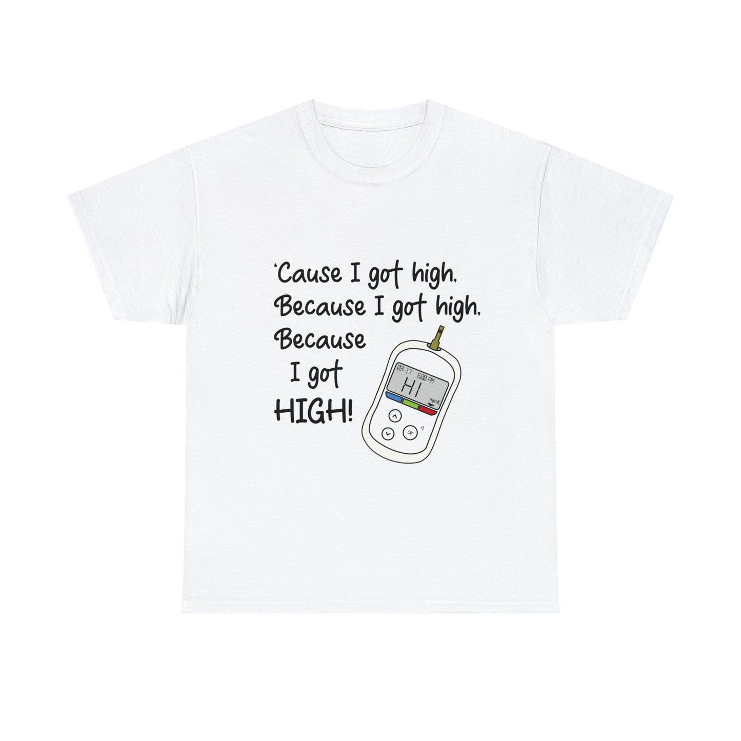 Because I got high Unisex Heavy Cotton Tee